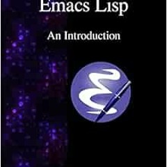 free KINDLE 📍 Emacs Lisp - An Introduction by Robert J. Chassell [PDF EBOOK EPUB KIN