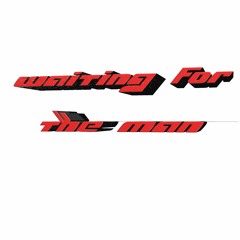 waiting for the man (REMIX)