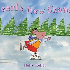 View [KINDLE PDF EBOOK EPUB] Pearl's New Skates by  Holly Keller &  Holly Keller 📤