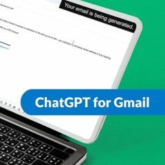 ChatGPT for Gmail: An Email Game-Changer