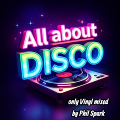 All about Disco only Vinyl mixed by Phil Spark