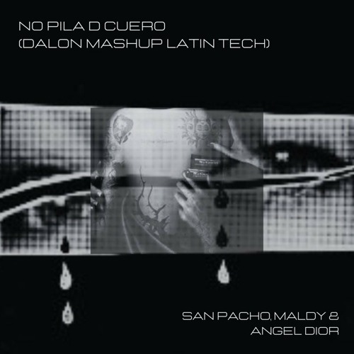 San Pacho, Maldy & Angel Dior - No Pila D Cuero (Dalon Mashup Latin Tech)