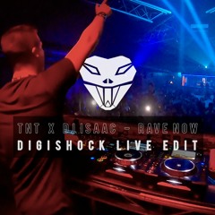 TNT  x DJ Isaac - Rave Now (Digishock Live Edit)