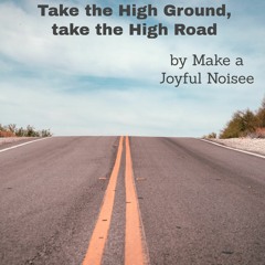 Take the High Ground, take the High Road