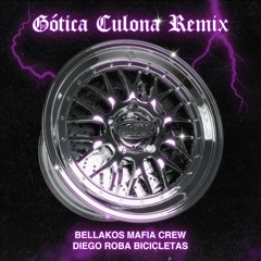 Bellakos Mafia Crew, Diego Roba Bicicletas - Gótica Culona Remix