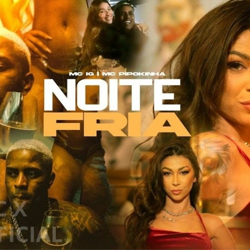 MC IG E MC Pipokinha - Noite Fria