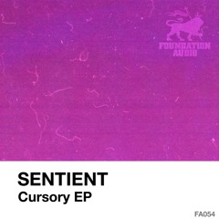 FA054: Sentient - Cursory EP (OUT NOW)