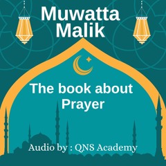 Muwatta Malik Book 3 About Prayer- Ahadith 147-222 Of 1861 By Imam Malik -English Audio