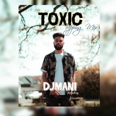 TOXIC Ap Dhillon |𝕯𝖏𝕸𝖆𝖓𝖎99| tripping Mix