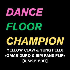 Yellow Claw - Dancefloor Champion (Omar Duro & Sim Fane Flip) [Risk-E EDIT]