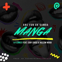 Ang'fun Uk'qamba Manga (Feat. Coby Chase & Nellow Wood) [Prod. By KeengFranklinBeats]