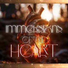 Immersions of the Heart❤️