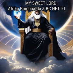 MY SWEET LORD FT: BC NETTO