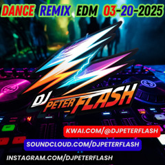 DANCE REMIX EDM 20 DJ PETER FLASH 03-2025