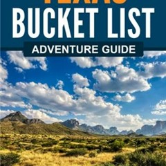 [Access] PDF EBOOK EPUB KINDLE Texas Bucket List Adventure Guide: Explore 100 Offbeat Destinations Y
