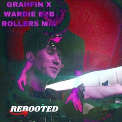 REBOOTED MIX 001 - GRAHFIN & WARDIE B2B ROLLERS