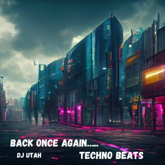 BACK ONCE AGAIN......(TECHNO BEATS)