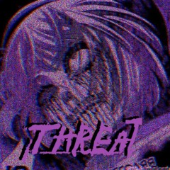 Threat - Emotional PHONK