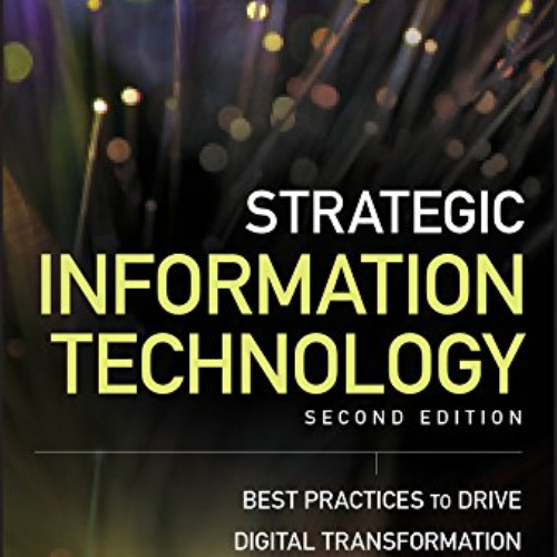 READ PDF 🖋️ Strategic Information Technology: Best Practices to Drive Digital Transf