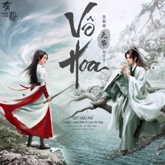 Vô Hoa - Trương Lương Dĩnh & Lưu Vũ Ninh (OST HỮU PHỈ)