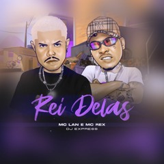 MC Lan e MC Rex - Rei Delas (MV Records)