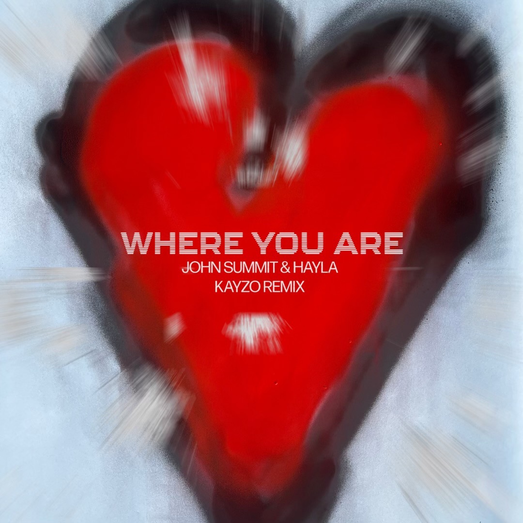 JOHN SUMMIT X HAYLA – WHERE YOU ARE (KAYZO REMIX)