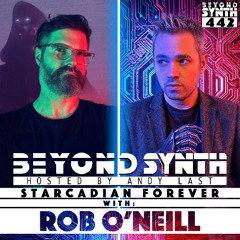Beyond Synth - 442 - STARCADIAN FOREVER with Rob O'Neill