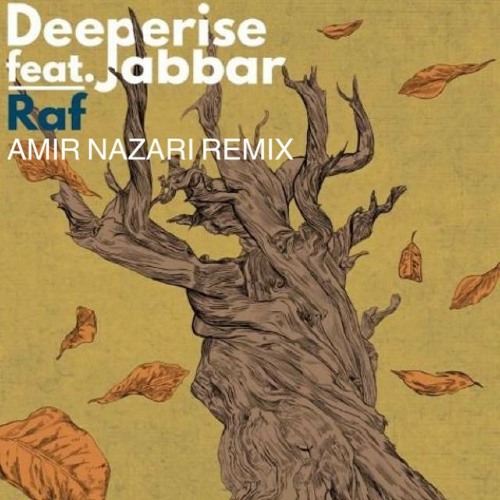 Stream Raf ft Jabbar - Deeperise (Amir Nazari Remix)2021 by Amir Nazari |  Listen online for free on SoundCloud