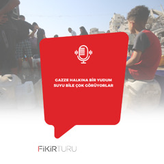 Gazze halkına bir yudum suyu bile çok görüyorlar