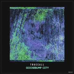 [BR002] Truecall - Goosebump City EP [TEASER]