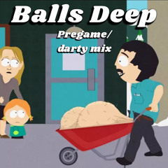 Balls Deep Pregame Mix