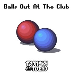 Balls Out At The Club