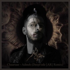 Chaartaar - Adineh (DeepFade [AR] Remix)