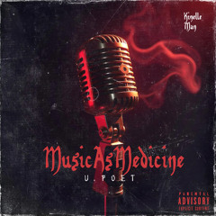 U.Poet - MusicAsMedicine {Prod By Kinelle Man}
