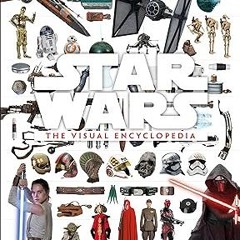 [Read] Online Star Wars: The Visual Encyclopedia BY Adam Bray (Author),Cole Horton (Author),Tri
