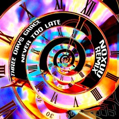 Three Days Grace - Never Too Late (NoXuu Remix)