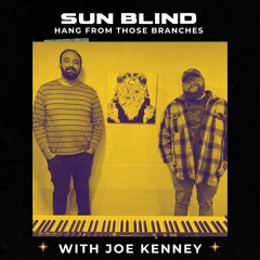 Sun Blind - Hang from those Branches ( Live with Joe Kenney)