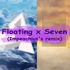 Tobu - Floating x Seven (Remix)