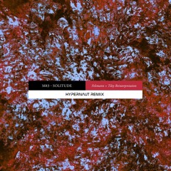 M83 + Felsmann + Tiley - Solitude (hypernaut Remix)