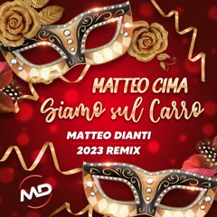 Matteo Cima - Siamo sul Carro (Matteo Dianti 2023 Remix)