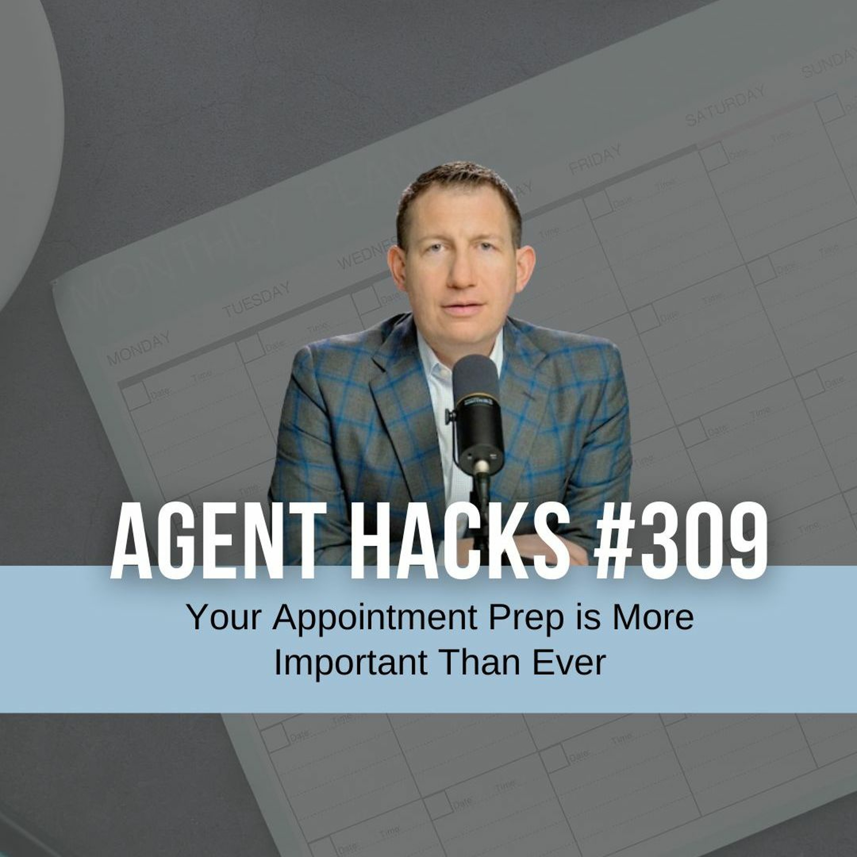 Your Appointment Prep is More Important Than Ever - Agent Hacks 309 episode artwork