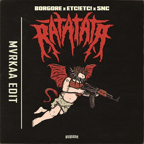 BORGORE x ETC!ETC! x SNC - RATATATA (MVRKAA EDIT)