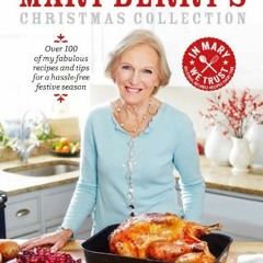 View EBOOK 💑 Mary Berry's Christmas Collection: Over 100 fabulous recipes and tips f