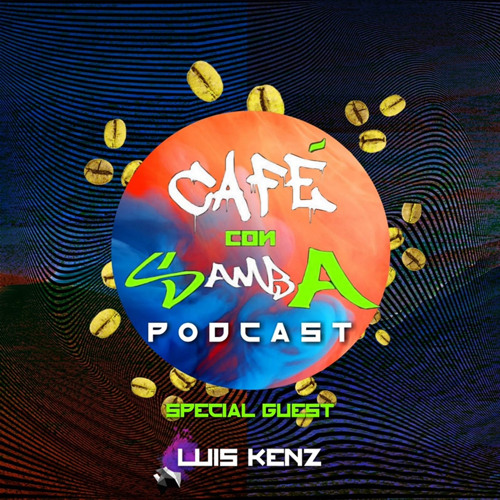 Special Guest Luis Kenz - Café Con Samba Podcast 009