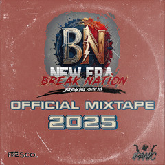 NEW ERA BREAK NATION '25 MIXTAPE fresco. // PANIC - BBOY // BGIRL // BREAK MIX