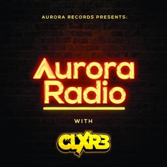 Aurora Radio - Episode #1 feat. CLXRB
