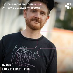 Daze Like This #24 w/ DJ Odd 30.03.25