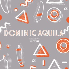 Dominic Aquila - Excuse Me (Original Mix)