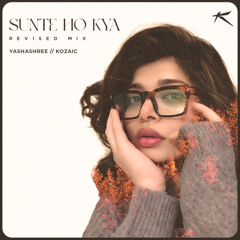 Sunte Ho Kya (Revised Mix) - Yashashree // KOZAIC