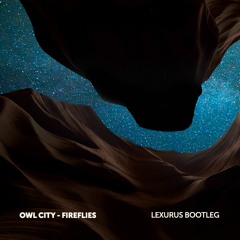 Owl City - Fireflies (Lexurus Bootleg)